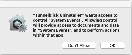 window saying 'tunnelblick uninstaller wants access to control system events. Allowing control will provide access to documents and data in system events, and to perform actions within that app.', and two buttons labeled 'don't allow' and 'ok'.