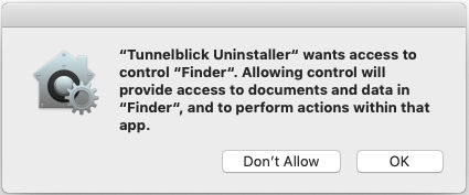 window saying 'tunnelblick uninstaller wants access to control finder. Allowing control will provide access to documents and data in finder, and to perform actions within that app.', and two buttons labeled 'don't allow' and 'ok'.
