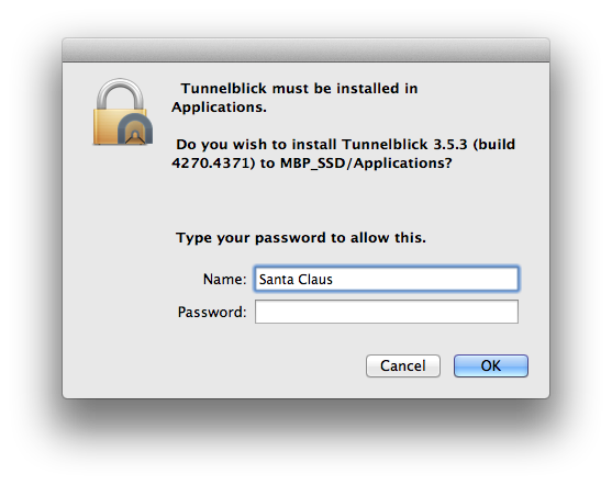 window with text 'Tunnelblick must be installed in Applications. Do you wish to install Tunnelblick. Type your password to allow this.' the window has two text boxes for entering a username and password, and two buttons labeled 'Cancel' and 'OK'