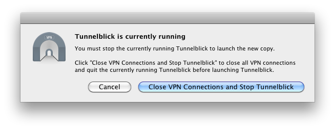 window with text 'Tunnelblick is currently running and two buttons labeled 'Cancel' and 'Close VPN Connections and Stop Tunnelblick'